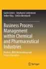 Business Process Management Within Chemical and Pharmaceutical Industries: Markets, Bpm Methodology and Process Examples By Guido Grüne, Stephanie Lockemann, Volker Kluy Cover Image