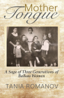 Mother Tongue: A Saga of Three Generations of Balkan Women By Tania Romanov Cover Image