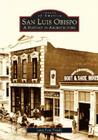 San Luis Obispo: A History in Architecture (Images of America) By Janet Penn Franks Cover Image