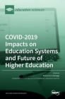 COVID-2019 Impacts on Education Systems and Future of Higher Education By Kelum A. a. Gamage (Guest Editor) Cover Image