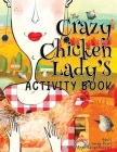 The Crazy Chicken Lady's Activity Book By Nola Lee Kelsey, Amy Debaun Cover Image