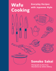 Wafu Cooking: Everyday Recipes with Japanese Style: A Cookbook By Sonoko Sakai Cover Image