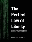 The Perfect Law of Liberty: The Lord ran a covert operation for 1680 years! Hiding His Face, His Bible, & 1 Faith Christianity! By Randall Kent Maxwell (Editor) Cover Image