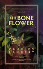 The Bone Flower By Charles Lambert Cover Image
