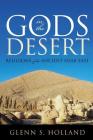 Gods in the Desert: Religions of the Ancient Near East By Glenn S. Holland Cover Image