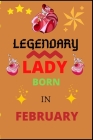 legendary lady born in February: legendary lady By Sr. Bright House Cover Image