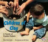 Children of Clay: A Family of Pueblo Potters (We Are Still Here: Native Americans Today) By Rina Swentzell, Bill Steen (Photographer) Cover Image