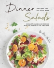 Dinner Recipes You Can Pair with Salads: Scrumptious Dinner Recipes with Salads That Are Awesome By Ava Archer Cover Image