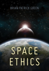 Space Ethics By Brian Patrick Green Cover Image