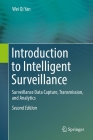 Introduction to Intelligent Surveillance: Surveillance Data Capture, Transmission, and Analytics By Wei Qi Yan Cover Image