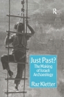 Just Past?: The Making of Israeli Archaeology By Raz Kletter Cover Image