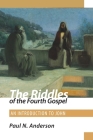 The Riddles of the Fourth Gospel: An Introduction to John By Paul N. Anderson Cover Image