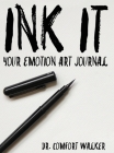 Ink It: Your Emotion Art Journal Cover Image