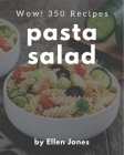 Wow! 350 Pasta Salad Recipes: A Pasta Salad Cookbook for All Generation By Ellen Jones Cover Image