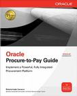 Oracle Procure-To-Pay Guide (Oracle Press) By Melanie Cameron Cover Image