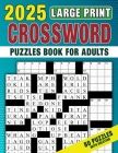 Crossword Puzzles Book For Adults: Large print puzzles with solutions to increase mental agility, relaxation, and clarity Cover Image