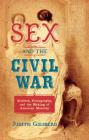 Sex and the Civil War: Soldiers, Pornography, and the Making of American Morality (Steven and Janice Brose Lectures in the Civil War Era) Cover Image