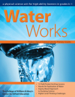 Water Works: A Physical Science Unit for High-Ability Learners in Grades K-1 By Clg of William and Mary/Ctr Gift Ed Cover Image