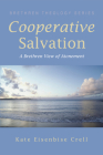 Cooperative Salvation: A Brethren View of Atonement (Brethren Theology) By Kathryn S. Eisenbise Cover Image