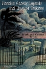 Florida's Ghostly Legends and Haunted Folklore: Volume 1: South and Central Florida By Greg Jenkins Cover Image