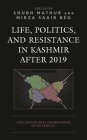 Life, Politics, and Resistance in Kashmir after 2019: A Multidisciplinary Understanding of the Conflict By Shubh Mathur (Editor), Mirza Saaib Be´g (Editor), Jindal Global Law School Aman Aman (Contribution by) Cover Image