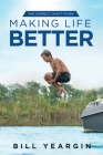 Making Life Better: The Correct Craft Story By Bill Yeargin Cover Image