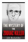 The Mystery of the Zodiac Killer By J. D. Rockefeller Cover Image