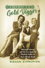 American Gold Digger: Marriage, Money, and the Law from the Ziegfeld Follies to Anna Nicole Smith (Gender and American Culture) Cover Image