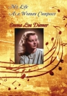 My Life as a Woman Composer By Emma Lou Diemer, Steve Gierhart (Editor) Cover Image