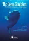 The Ocean Sunfishes: Evolution, Biology and Conservation By Tierney M. Thys (Editor), Graeme C. Hays (Editor), Jonathan D. R. Houghton (Editor) Cover Image