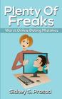 Plenty Of Freaks: Worst Online Dating Mistakes By Sidney S. Prasad Cover Image