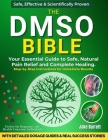 The Dmso Bible: Your Practical Guide to Safe, Natural Pain Relief and Lasting Healing With Detailed Dosage Guides & Real Success Stori By Jake Barrett Cover Image