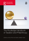 The Routledge Handbook of Taxation and Philanthropy (Routledge International Handbooks) By Henry Peter (Editor), Giedre Lideikyte Huber (Editor) Cover Image