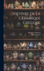 Histoire De La Céramique Grecque; Volume 2 By Olivier Rayet, Maxime Collignon Cover Image