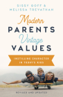 Modern Parents, Vintage Values, Revised and Updated: Instilling Character in Today's Kids By Sissy Goff, Melissa Trevathan Cover Image