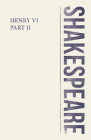 Henry VI, Part II (Shakespeare Library) By William Shakespeare Cover Image