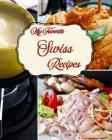 My Favorite Swiss Recipes: My Collection of the Best from Switzerland By Yum Treats Press Cover Image