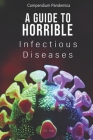 Compendium Pandemica: A Guide to Horrible Infectious Diseases By A. D. Gray Cover Image