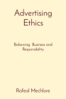 Advertising Ethics: Balancing Business and Responsibility By Rafeal Mechlore Cover Image
