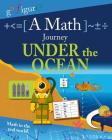 A Math Journey Under the Ocean (Go Figure!) By Hilary Koll Cover Image