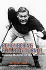 Remembering Bulldog Turner: Unsung Monster of the Midway (Sport in the American West) By Michael Barr, Lew Freedman (Foreword by) Cover Image
