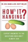 How's It Hanging?: Expert Answers to the Questions Men Don't Always Ask By Neil Baum, Scott Miller Cover Image