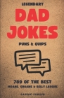 Legendary Dad Jokes, Puns & Quips: The Moan, The Groan & The Belly Laugh Cover Image