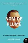 Nom de Plume: A (Secret) History of Pseudonyms Cover Image