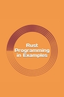 Rust Programming in Examples: Beginners Guide Cover Image