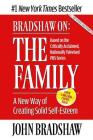 Bradshaw On: The Family: A New Way of Creating Solid Self-Esteem By John Bradshaw Cover Image