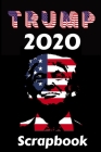 Trump 2020 Scrapbook: Patriotic Craft Pages for your Books, Banners and Signs - Proudly show you support the President Cover Image