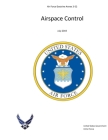 Air Force Doctrine Annex 3-52 Airspace Control July 2019 By United States Government Us Air Force Cover Image