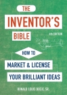 The Inventor's Bible, Fourth Edition: How to Market and License Your Brilliant Ideas Cover Image