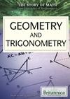 Geometry and Trigonometry (Story of Math) By James F. Stankowski (Editor) Cover Image